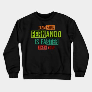 Team Radio Fernando Is Faster Than You Crewneck Sweatshirt